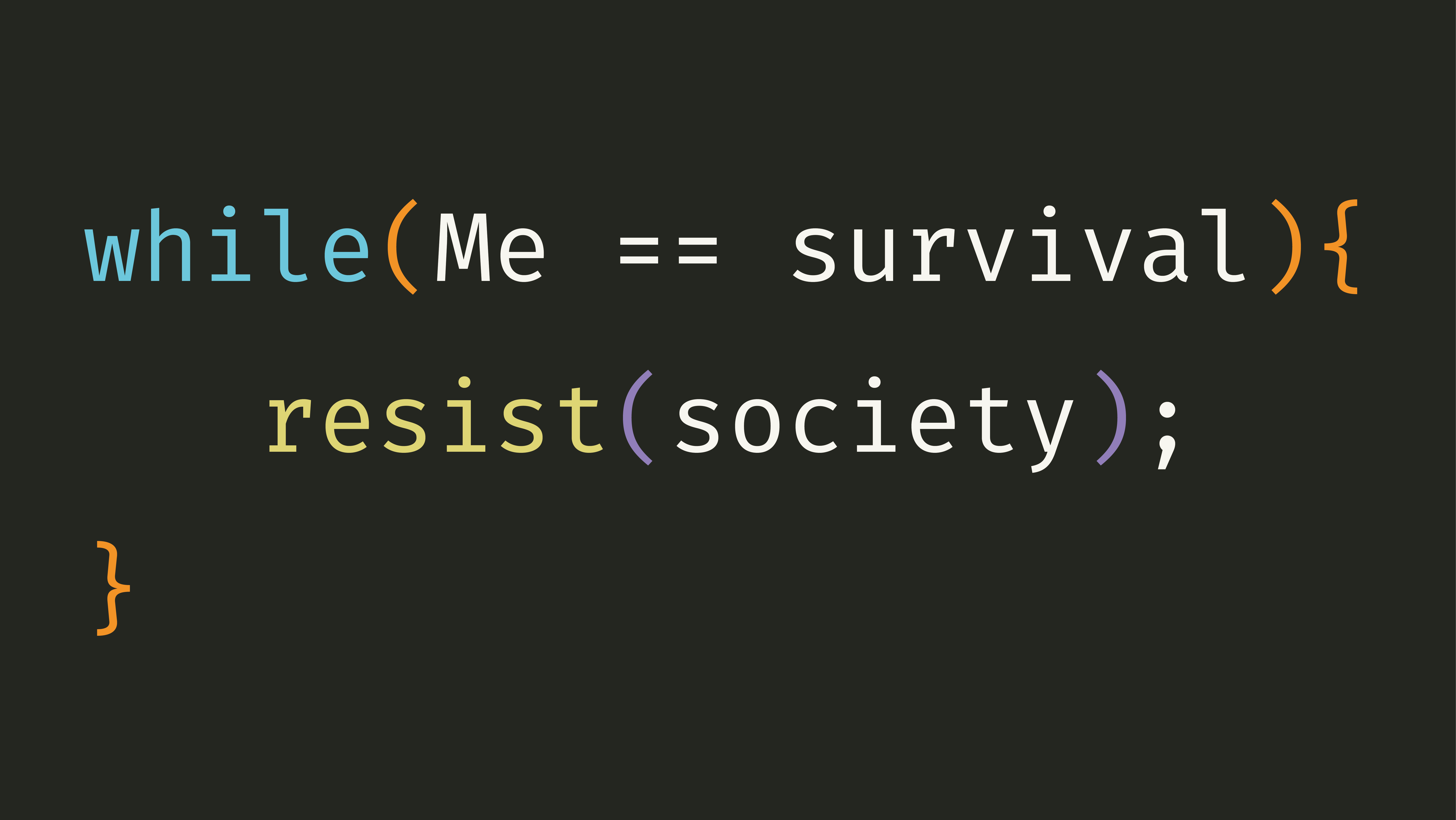 私がサバイバルしている限り、社会に対して抵抗するという意味のC言語によるプログラムのダークバージョン